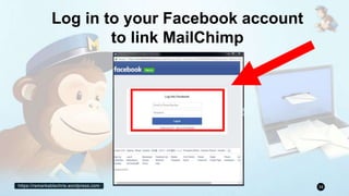 https://remarkablechris.wordpress.com 34
Log in to your Facebook account
to link MailChimp
 