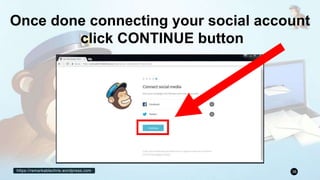 https://remarkablechris.wordpress.com 38
Once done connecting your social account
click CONTINUE button
 