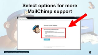 https://remarkablechris.wordpress.com 40
Select options for more
MailChimp support
 