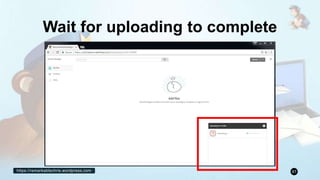 https://remarkablechris.wordpress.com 87
Wait for uploading to complete
 