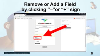https://remarkablechris.wordpress.com 98
Remove or Add a Field
by clicking “–”or “+” sign
 
