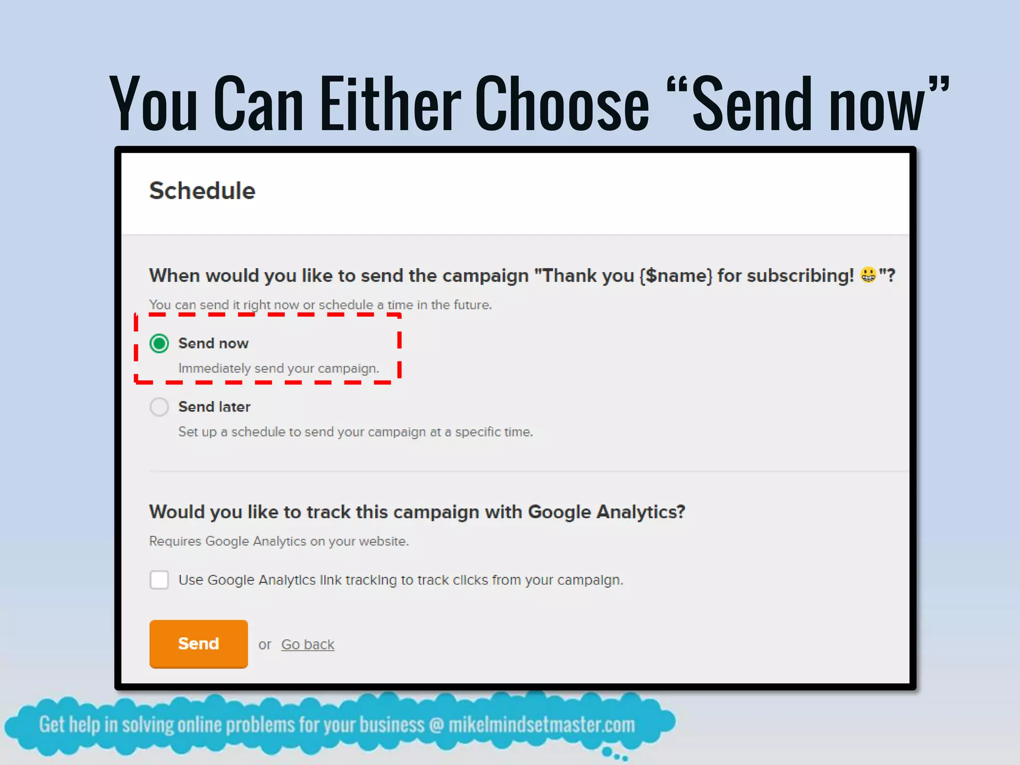 You Can Either Choose “Send now”
 