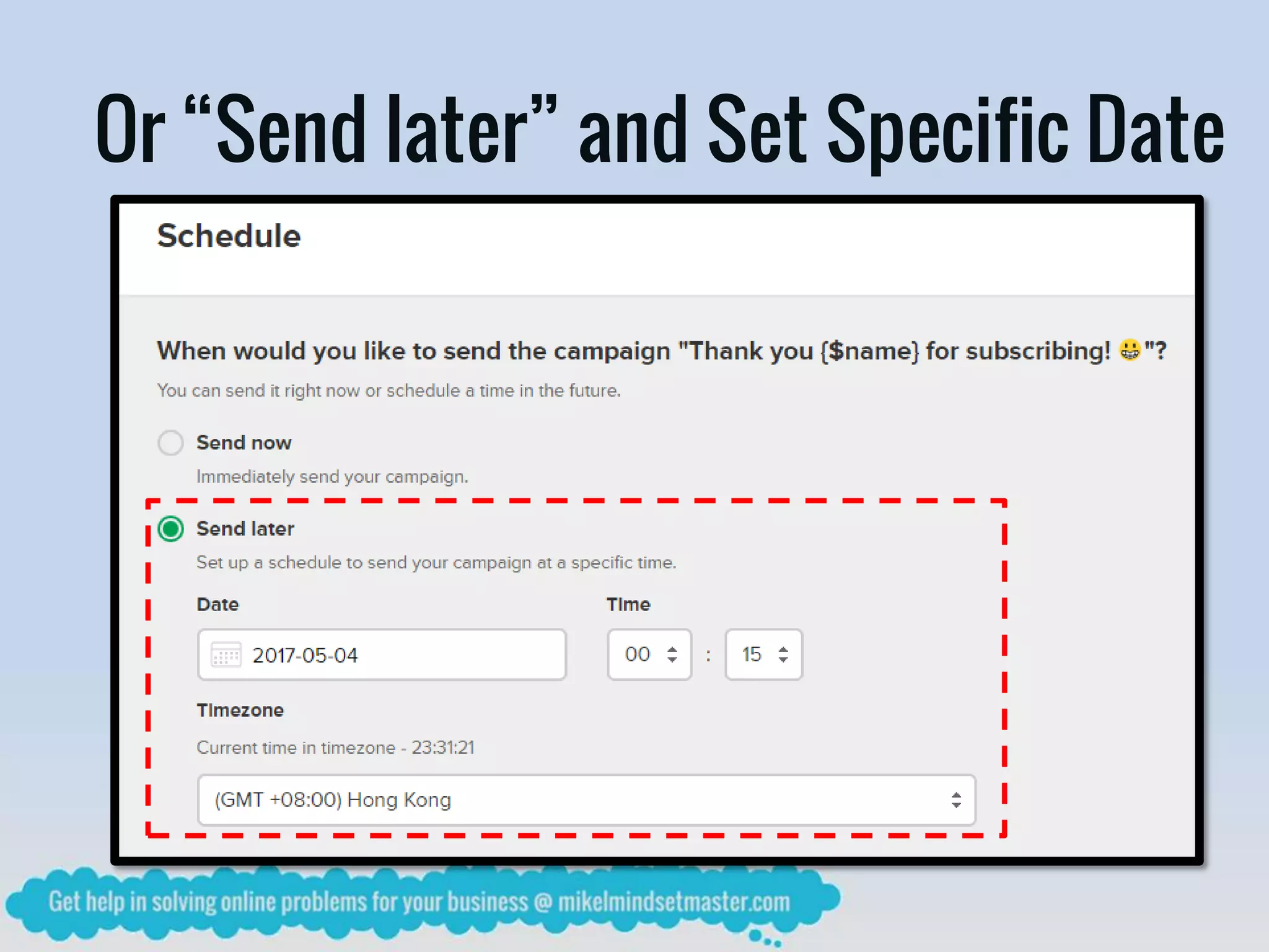 Or “Send later” and Set Specific Date
 