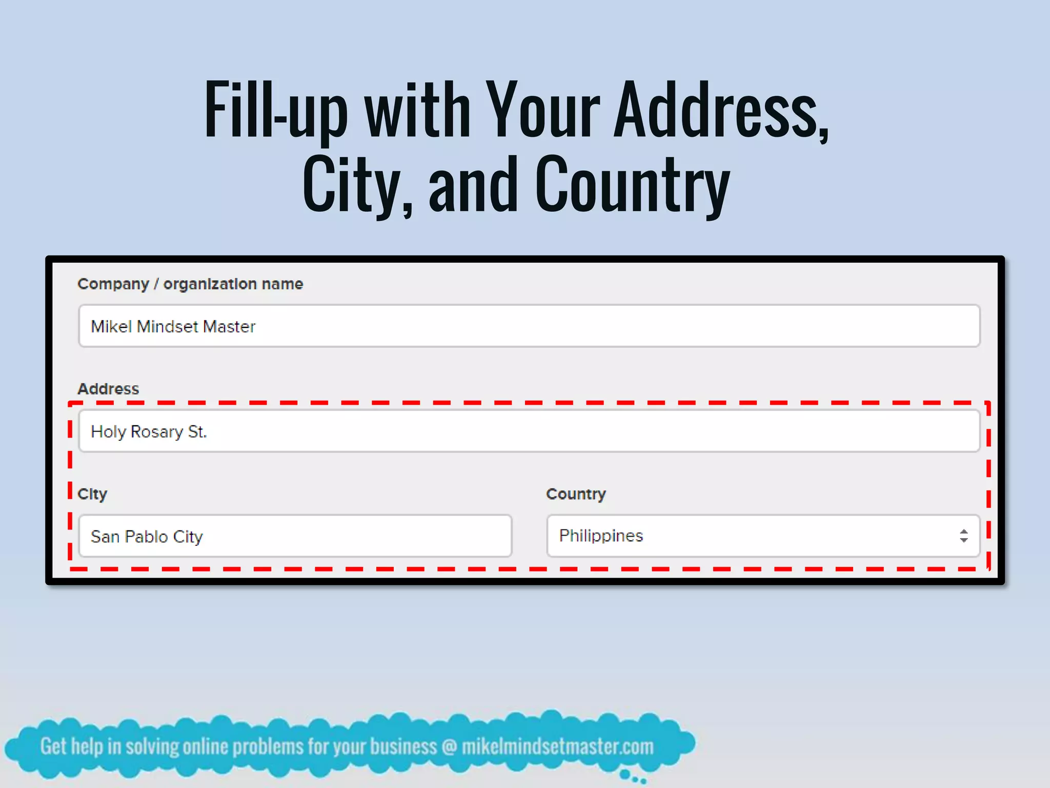 Fill-up with Your Address,
City, and Country
 