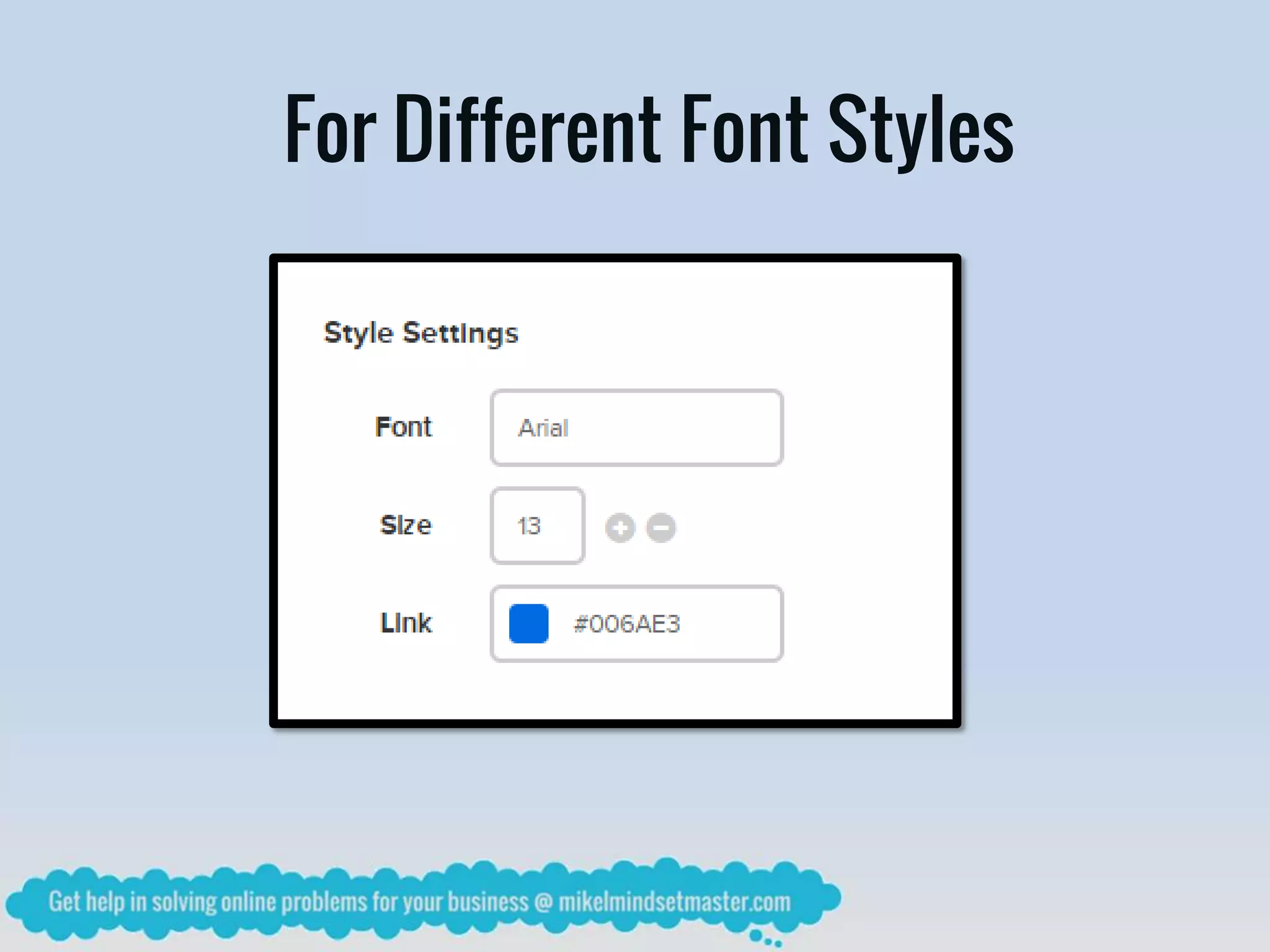 For Different Font Styles
 