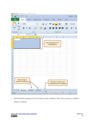 Saylor URL: http://www.saylor.org/books Saylor.org
11
Figure 1.6 Highlighting a Range of Cells
1. Click the Sheet3 worksheet tab at the bottom of the worksheet. This is how you open a worksheet
within a workbook.
 