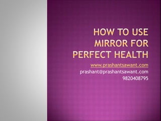 www.prashantsawant.com
prashant@prashantsawant.com
9820408795
 