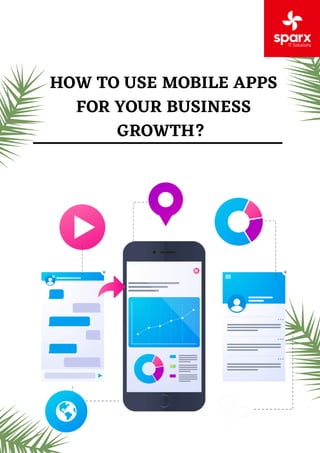 HOW TO USE MOBILE APPS
FOR YOUR BUSINESS
GROWTH?
 