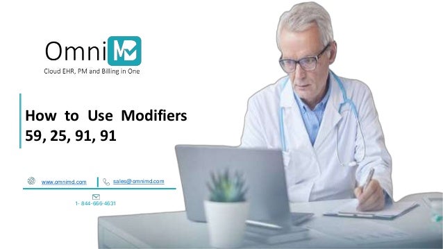 How to Use Modifiers
59, 25, 91, 91
www.omnimd.com sales@omnimd.com
1- 844-666-4631
 