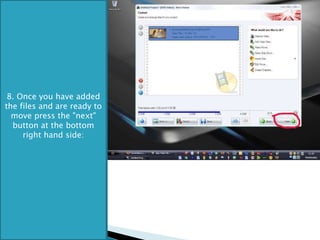 8. Once you have added the files and are ready to move press the "next" button at the bottom right hand side: 