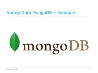 Spring Data MongoDB – Example




                                13
 