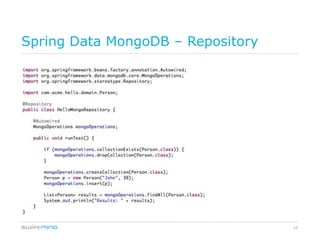 Spring Data MongoDB – Repository




                                   16
 
