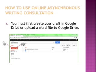 1.   You must first create your draft in Google
           Drive or upload a word file to Google Drive.


Click
this to          Click this to
create           upload a
a doc            file
 