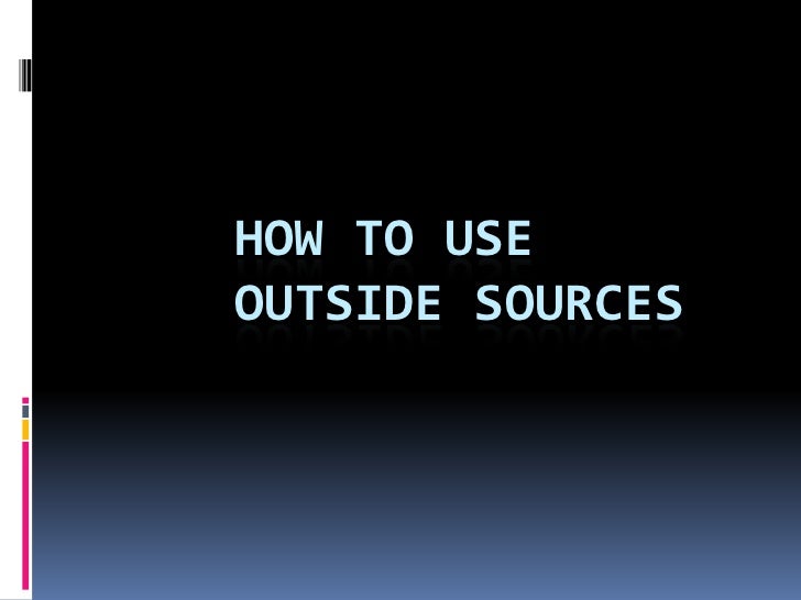 How To Use Outside Sources