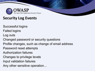 Security Log Events
Successful logins
Failed logins
Log outs
Changed password or security questions
Profile changes, such ...