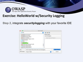 Exercise: HelloWorld w/Security Logging
Step 2, integrate securitylogging with your favorite IDE
 