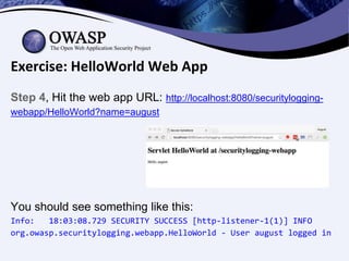 Exercise: HelloWorld Web App
Step 4, Hit the web app URL: http://localhost:8080/securitylogging-
webapp/HelloWorld?name=au...