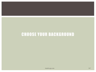 CHOOSE YOUR BACKGROUND
vhonbvega.com 147
 