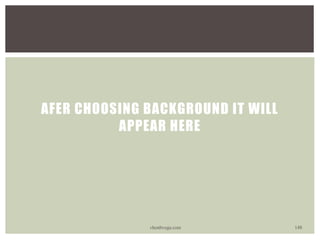 AFER CHOOSING BACKGROUND IT WILL
APPEAR HERE
vhonbvega.com 148
 