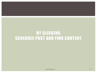 BY CLICKING
SCHEDULE POST AND FIND CONTENT
vhonbvega.com 15
 
