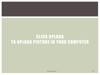 CLICK UPLOAD
TO UPLOAD PICTURE IN YOUR COMPUTER
vhonbvega.com 201
 