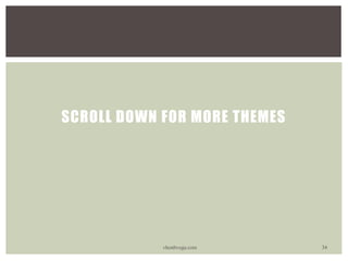 SCROLL DOWN FOR MORE THEMES
vhonbvega.com 34
 