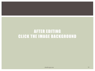 AFTER EDITING
CLICK THE IMAGE BACKGROUND
vhonbvega.com 55
 