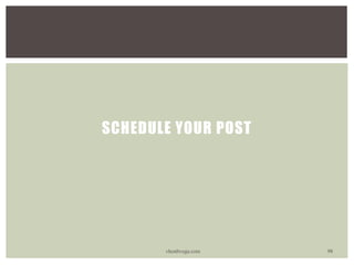 SCHEDULE YOUR POST
vhonbvega.com 98
 