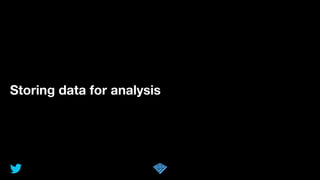 Storing data for analysis
 