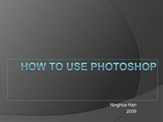 How to use Photoshop NinghuaHan 2009 