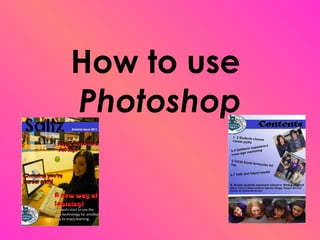 How to use  Photoshop 
