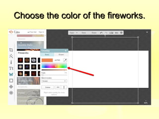 Choose the color of the fireworks.Choose the color of the fireworks.
 