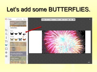 Let’s add some BUTTERFLIES.Let’s add some BUTTERFLIES.
 