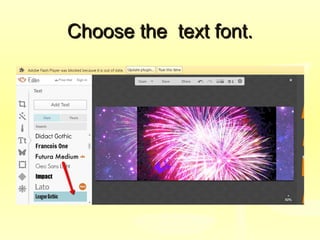 Choose the text font.Choose the text font.
 