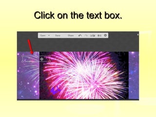 Click on the text box.Click on the text box.
 