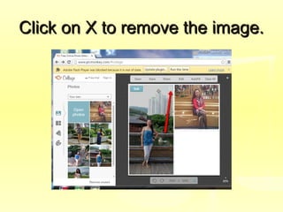 Click on X to remove the image.Click on X to remove the image.
 