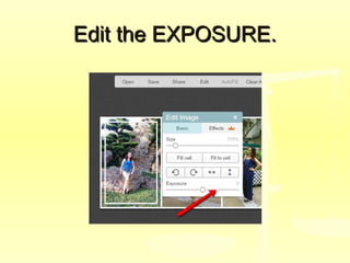 Edit the EXPOSURE.Edit the EXPOSURE.
 