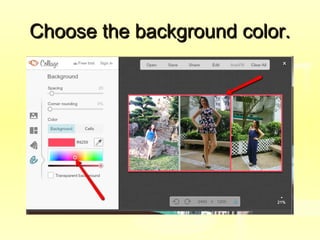 Choose the background color.Choose the background color.
 