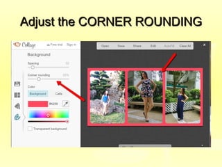 Adjust the CORNER ROUNDINGAdjust the CORNER ROUNDING
 