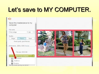 Let’s save to MY COMPUTER.Let’s save to MY COMPUTER.
 