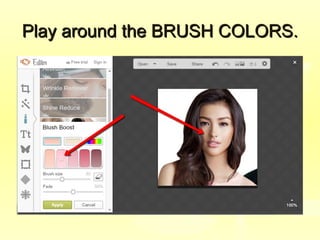 Play around the BRUSH COLORS.Play around the BRUSH COLORS.
 