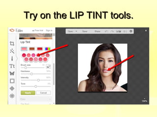 Try on the LIP TINT tools.Try on the LIP TINT tools.
 