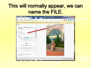 This will normally appear, we canThis will normally appear, we can
name the FILE.name the FILE.
 