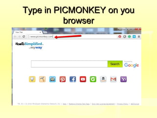 Type in PICMONKEY on youType in PICMONKEY on you
browserbrowser
 