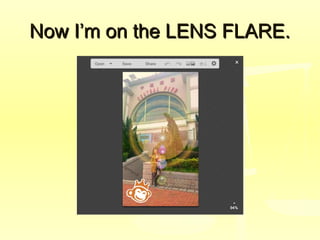 Now I’m on the LENS FLARE.Now I’m on the LENS FLARE.
 