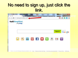 No need to sign up, just click theNo need to sign up, just click the
link.link.
 