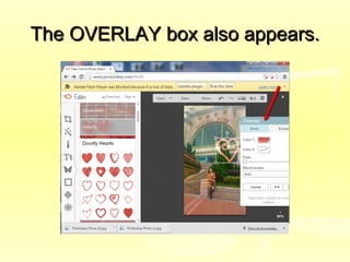 The OVERLAY box also appears.The OVERLAY box also appears.
 