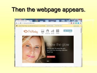 Then the webpage appears.Then the webpage appears.
 