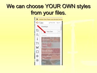 We can choose YOUR OWN stylesWe can choose YOUR OWN styles
from your files.from your files.
 