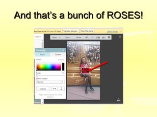 And that’s a bunch of ROSES!And that’s a bunch of ROSES!
 